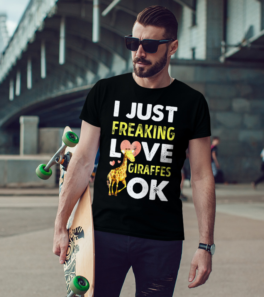 I Just Freaking Love Giraffes OK Hearts Giraffe T-Shirt