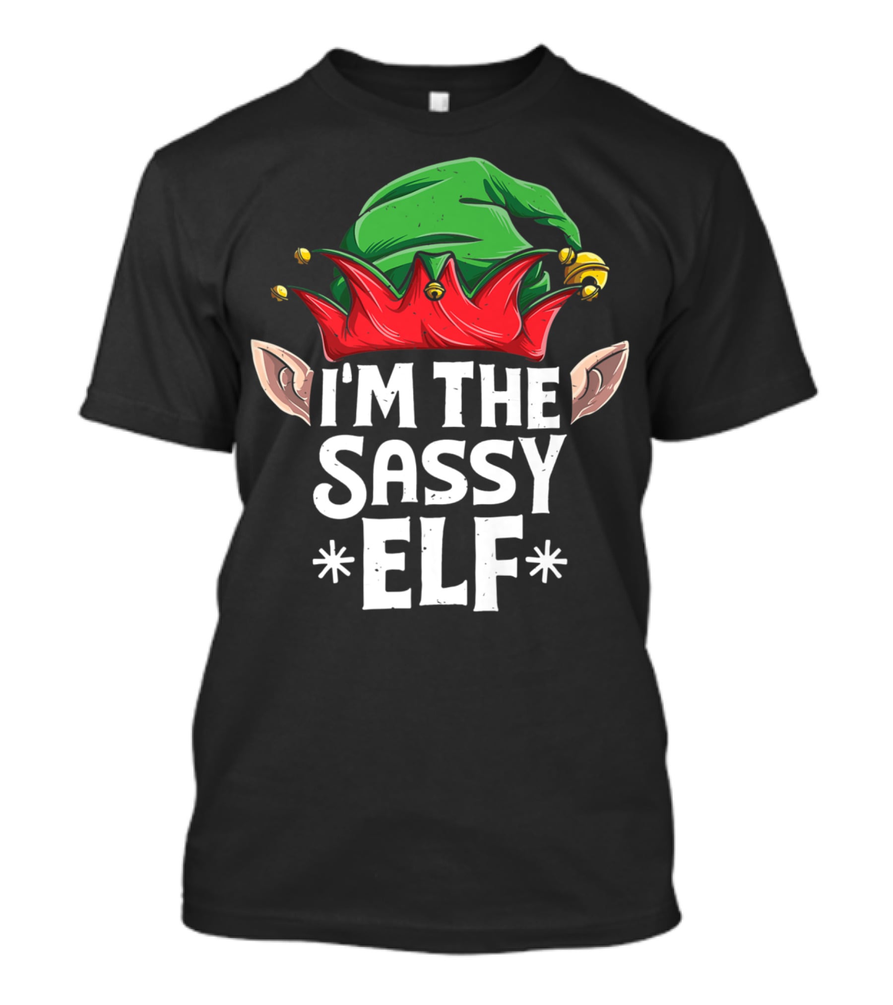 I'm The Sassy Elf Christmas Hat And Ears T-Shirt