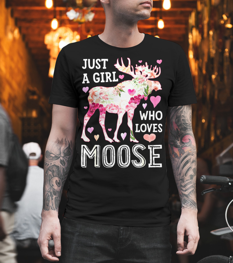 Just A Girl Who Loves Moose Flowers Hearts T-Shirt