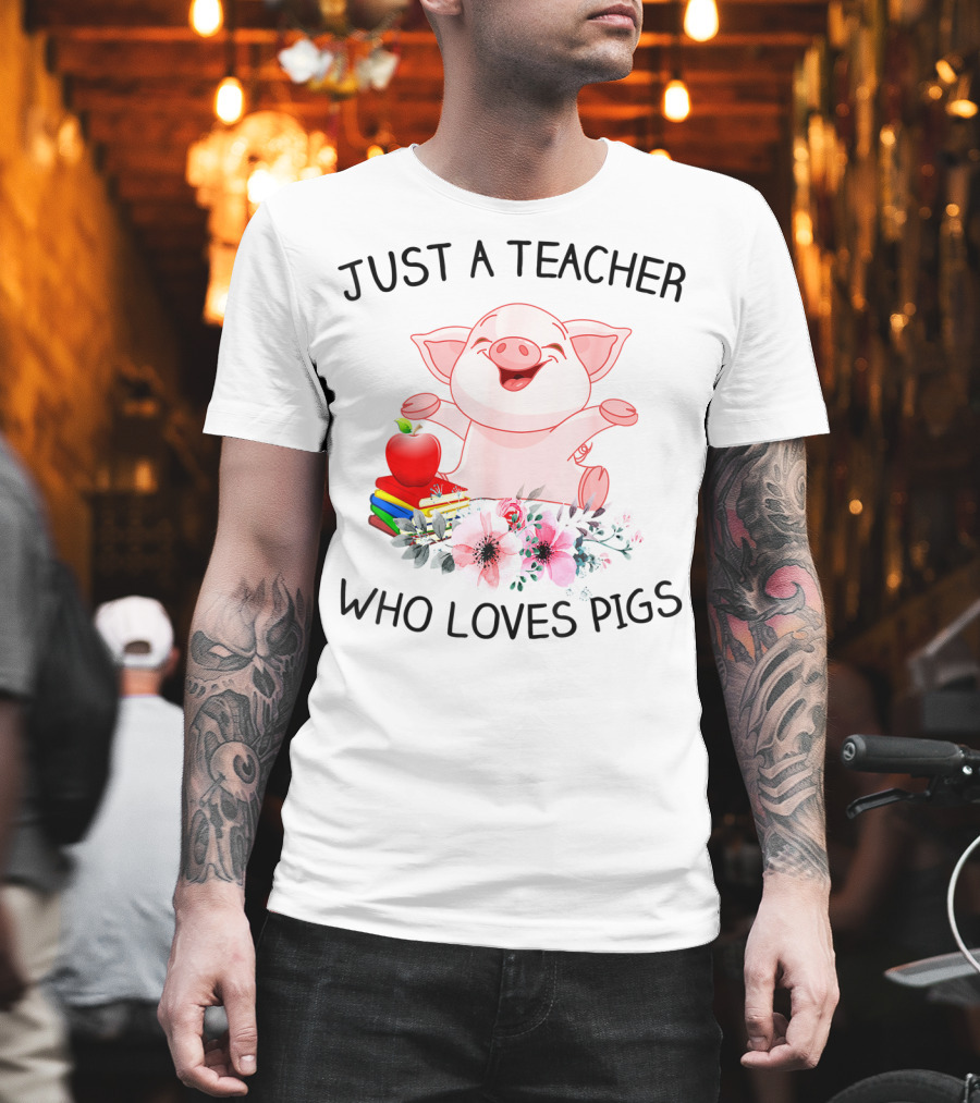 Just A Teacher Who Loves Pigs With Books Apple And Flowers T-Shirt