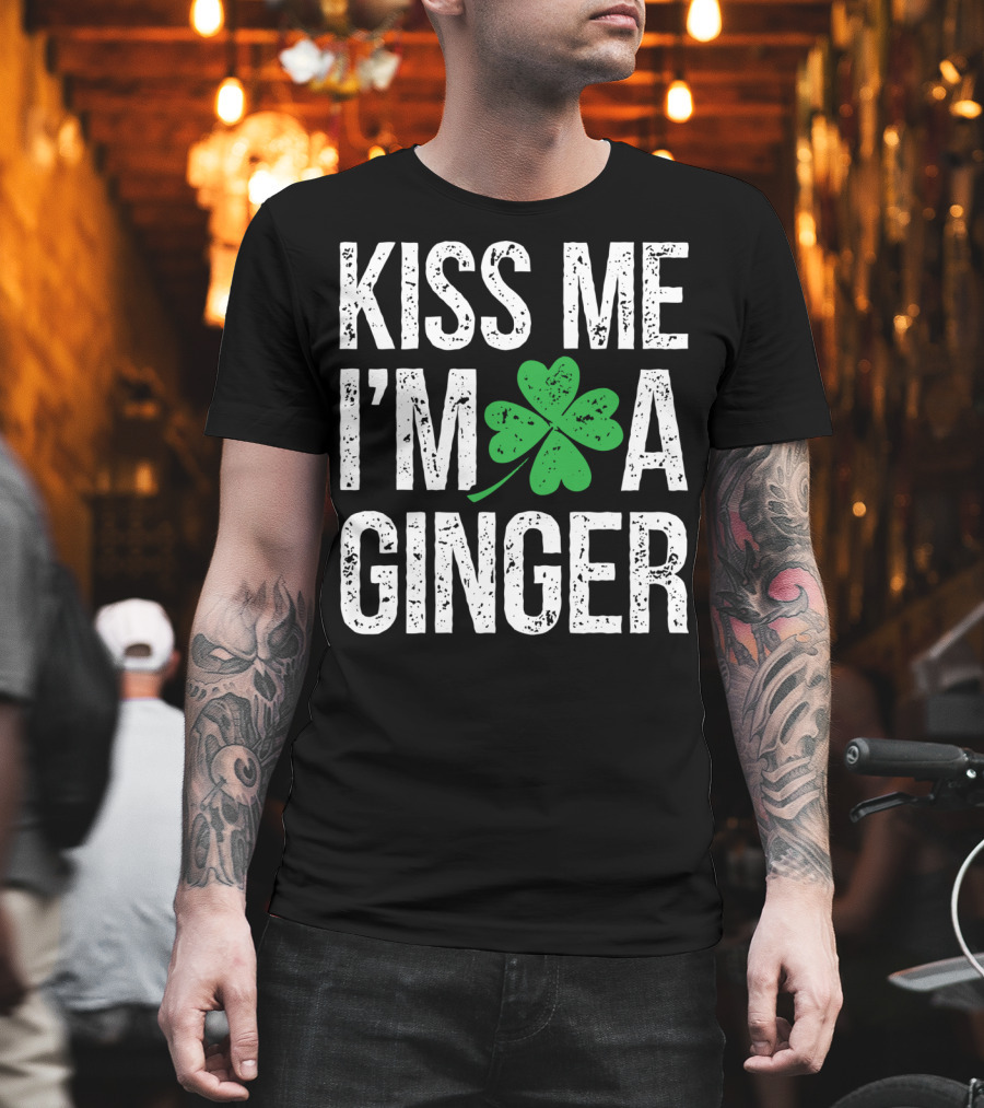 Kiss Me I'm A Ginger St Patrick's Day Shamrock Irish T-Shirt