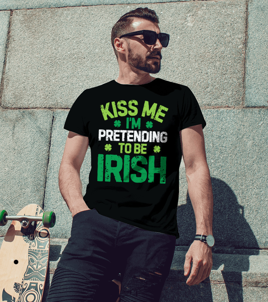 Kiss Me I'm Pretending To Be Irish St Patricks Shamrocks T-Shirt