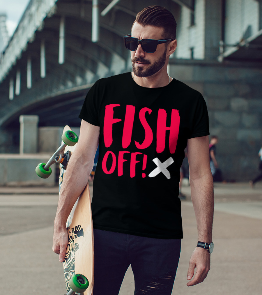 FISH OFF X T-Shirt