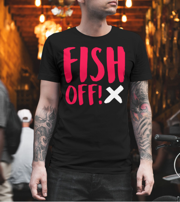 FISH OFF X T-Shirt FISH OFF X T-Shirt