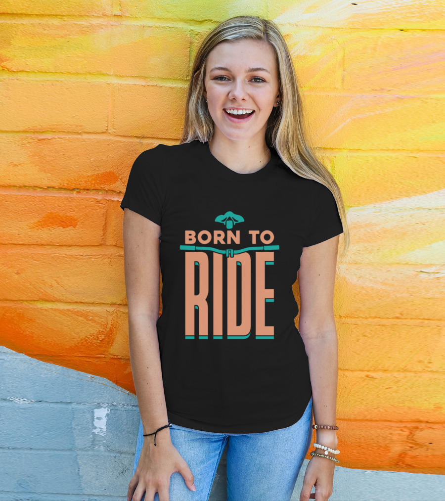 Born To Ride Bicycle Steering Bar Saddle Typography T-Shirt