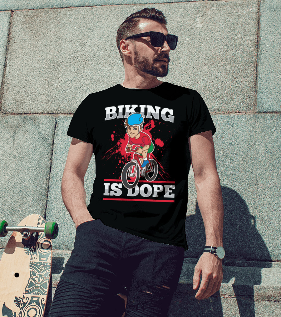 Biking Is Dope Cyclist Bicycle Life Love Cycling T-Shirt