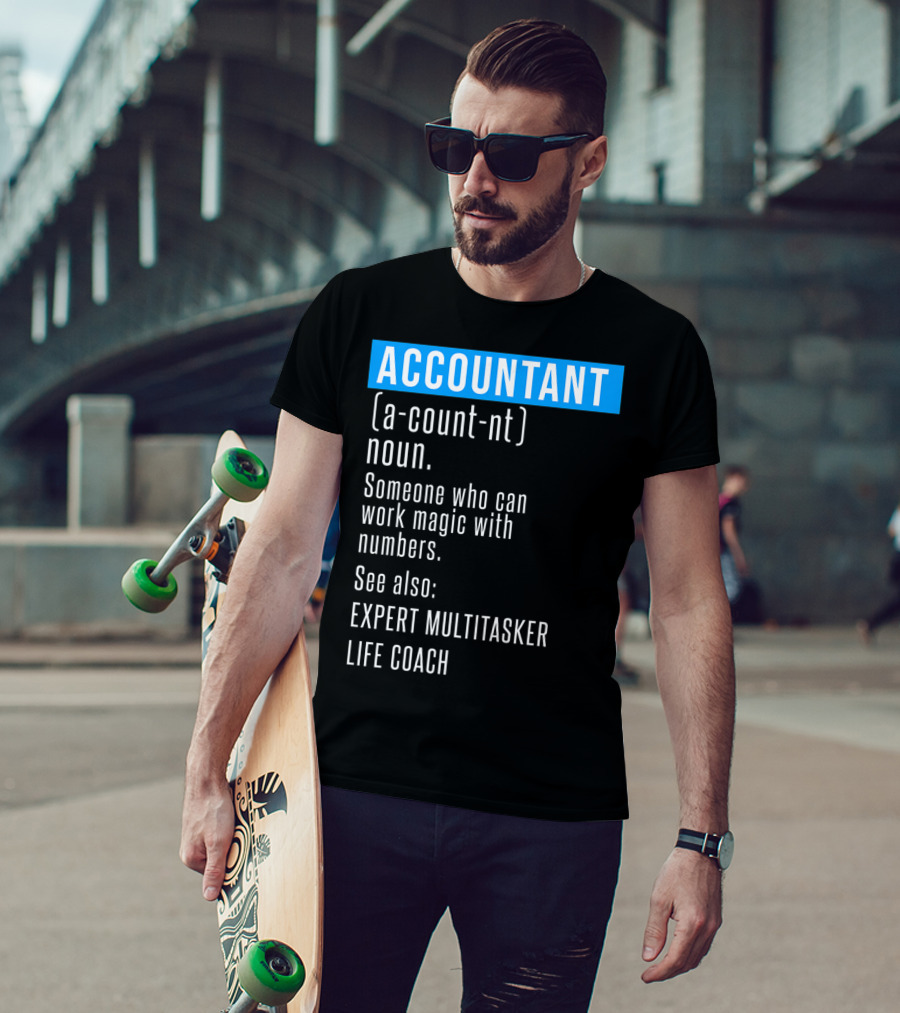 ACCOUNTANT Definition Expert Multitasker Life Coach Someone Who Can Work Magic With Numbers T-Shirt