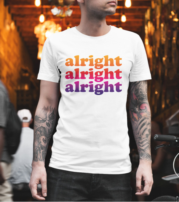 Alright Alright Alright Retro Gradient Text T-Shirt Alright Alright Alright Retro Gradient Text T-Shirt