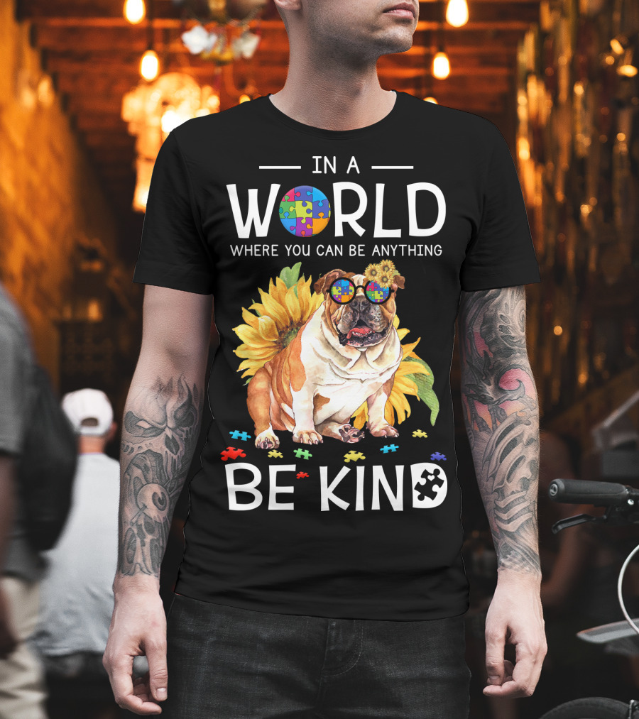 In A World Where You Can Be Anything Be Kind Bulldog Sunflower Puzzle Pieces T-Shirt