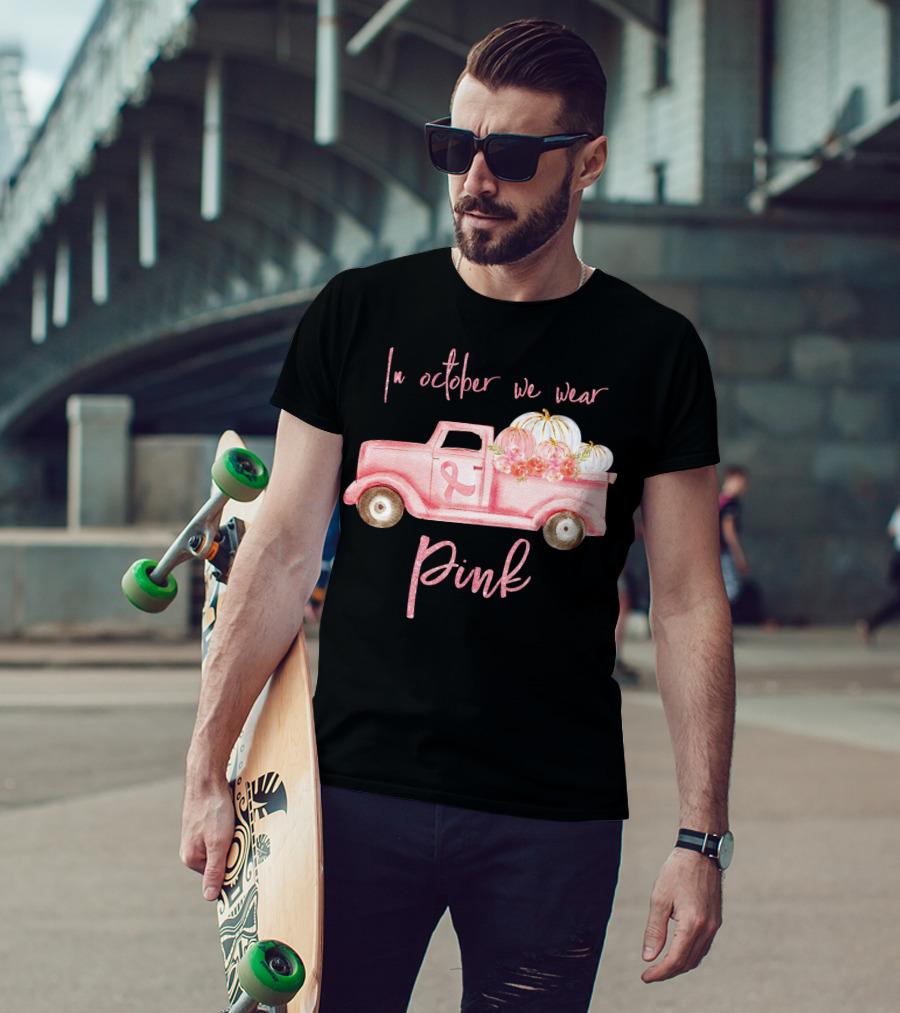 In October We Wear Pink Ribbon Truck With Pumpkins T-Shirt