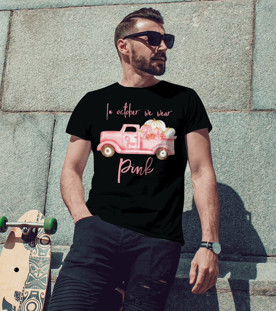 In October We Wear Pink Ribbon Truck With Pumpkins T-Shirt