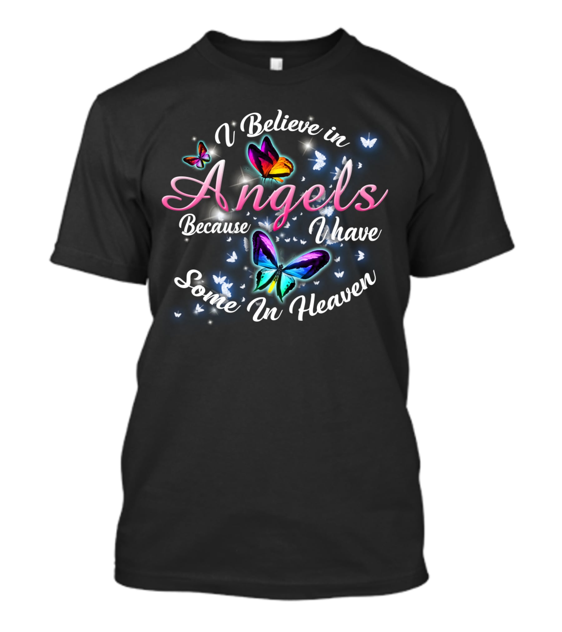 I Believe In Angels Because I Have Some In Heaven Butterfly T-Shirt