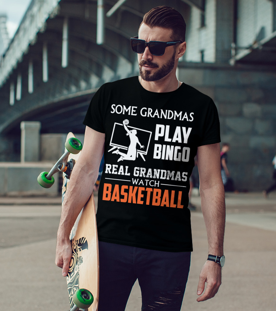 Some Grandmas Play Bingo Real Grandmas Watch Basketball T-Shirt