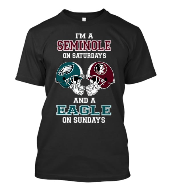 I'm A Seminole On Saturdays And A Eagle On Sundays T-Shirt