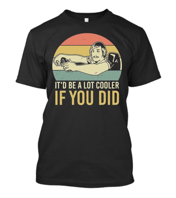 David Wooderson It'd Be A Lot Cooler If You Did Retro T-Shirt