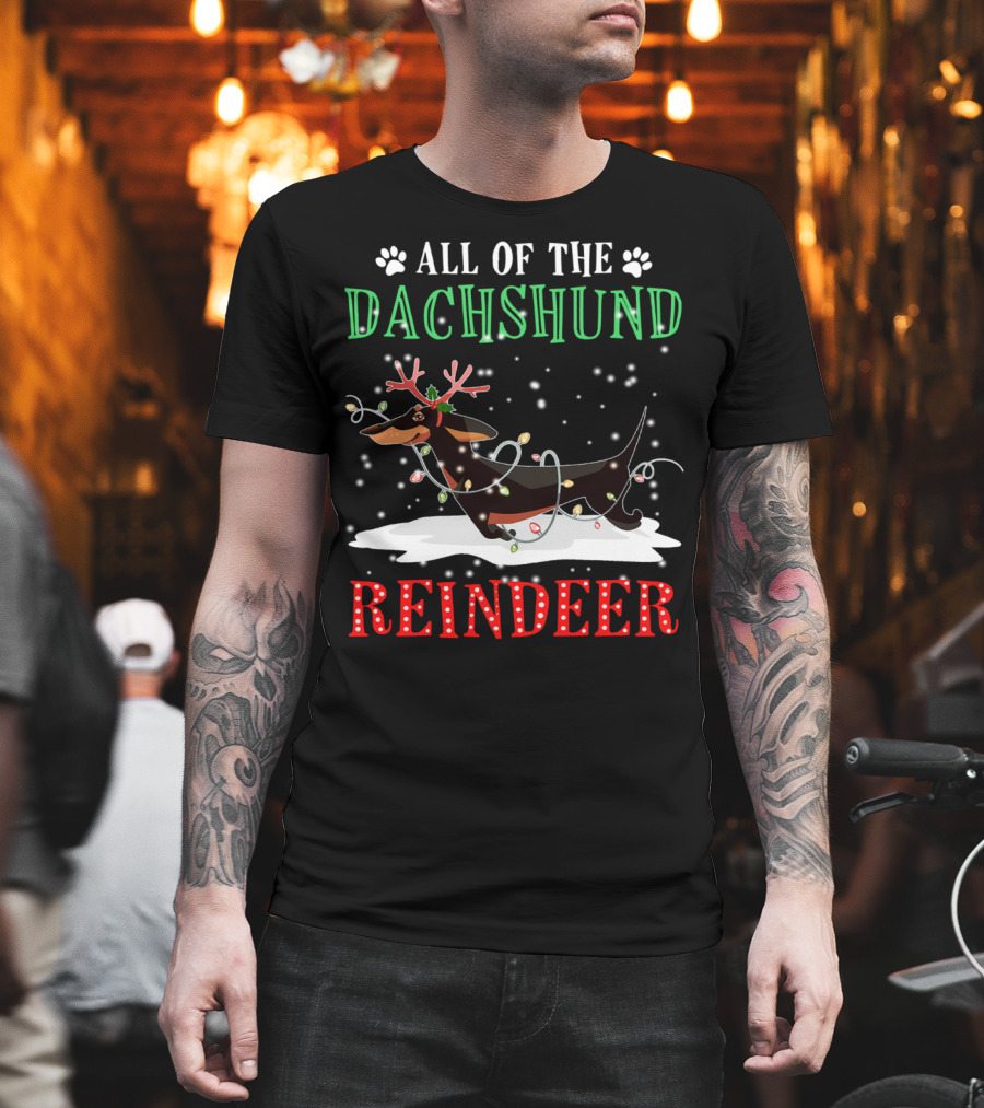 All of the Dachshund Reindeer T-Shirt