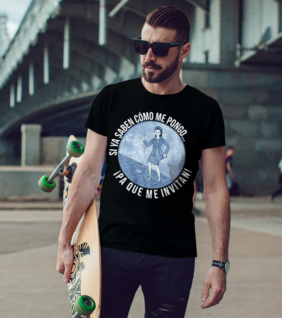 Si Ya Saben Cómo Me Pongo Ipa Que Me Invitan Mujer Con Botella T-Shirt