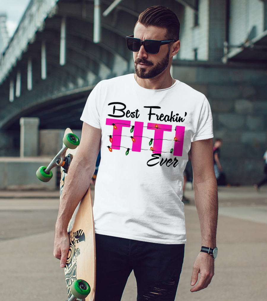 Best Freakin’ Titi Ever Christmas Lights T-Shirt