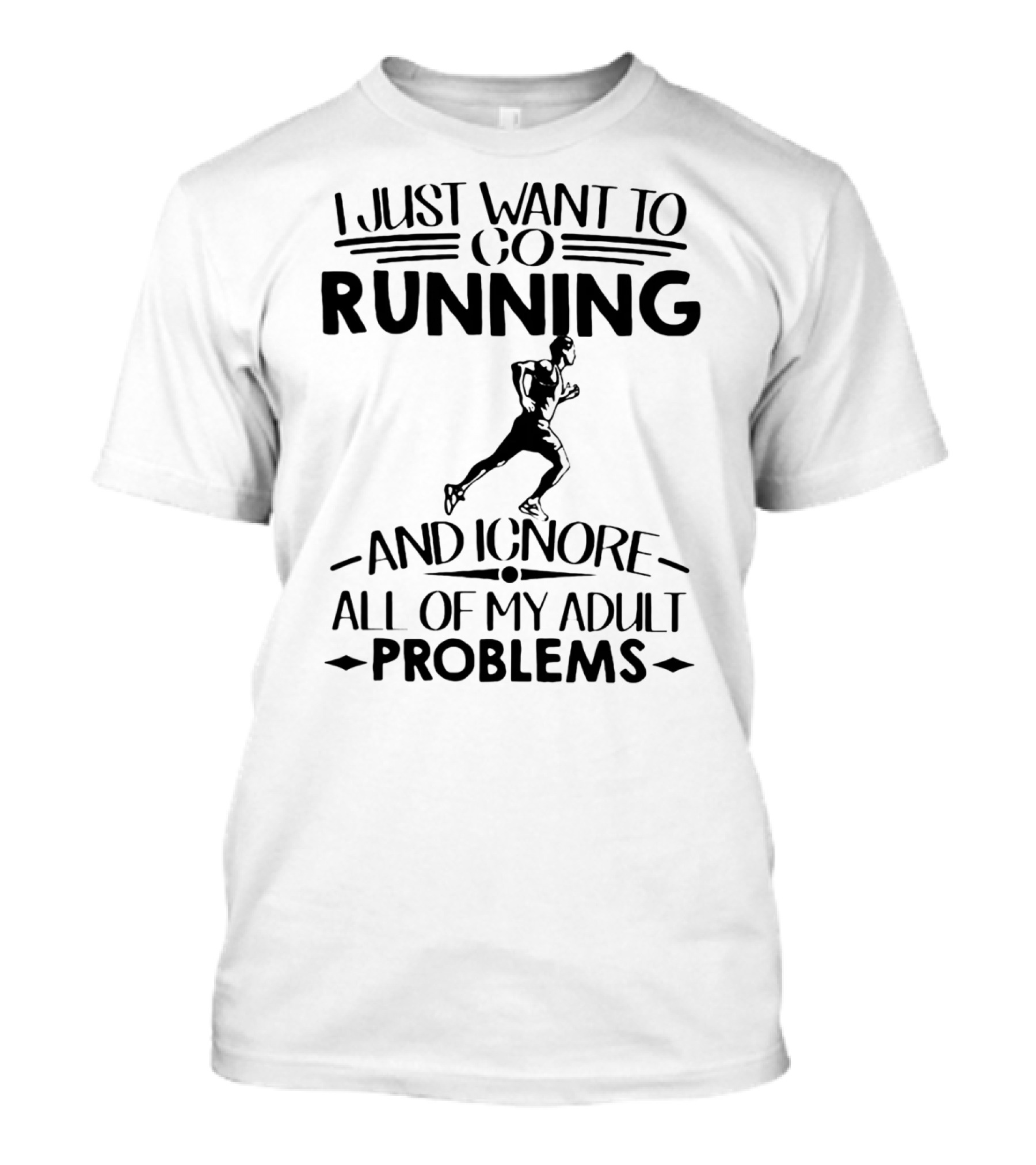I Just Want To Go Running And Ignore All Of My Adult Problems Running Enthusiast Escape T-Shirt