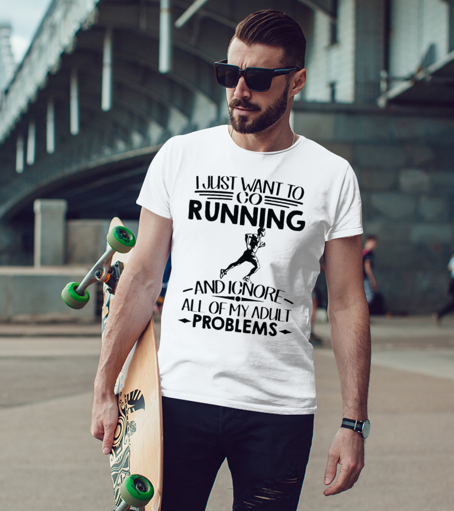 I Just Want To Go Running And Ignore All Of My Adult Problems Running Enthusiast Escape T-Shirt