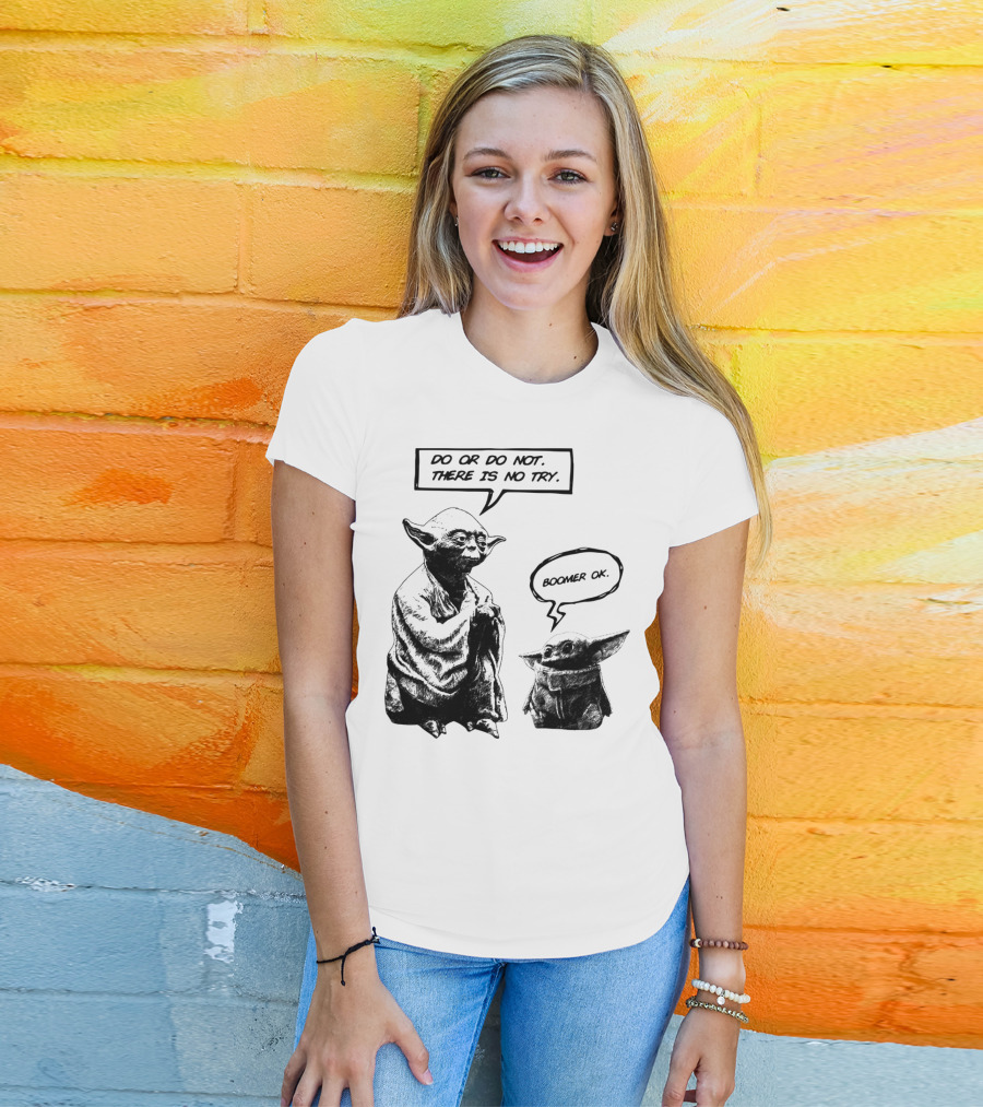 Master Yoda Do Or Do Not There Is No Try Boomer OK Baby Yoda T-Shirt
