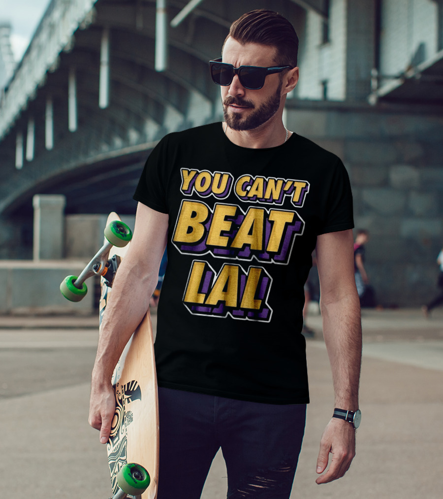 Los Angeles Lakers You Can’t Beat LAL T-Shirt