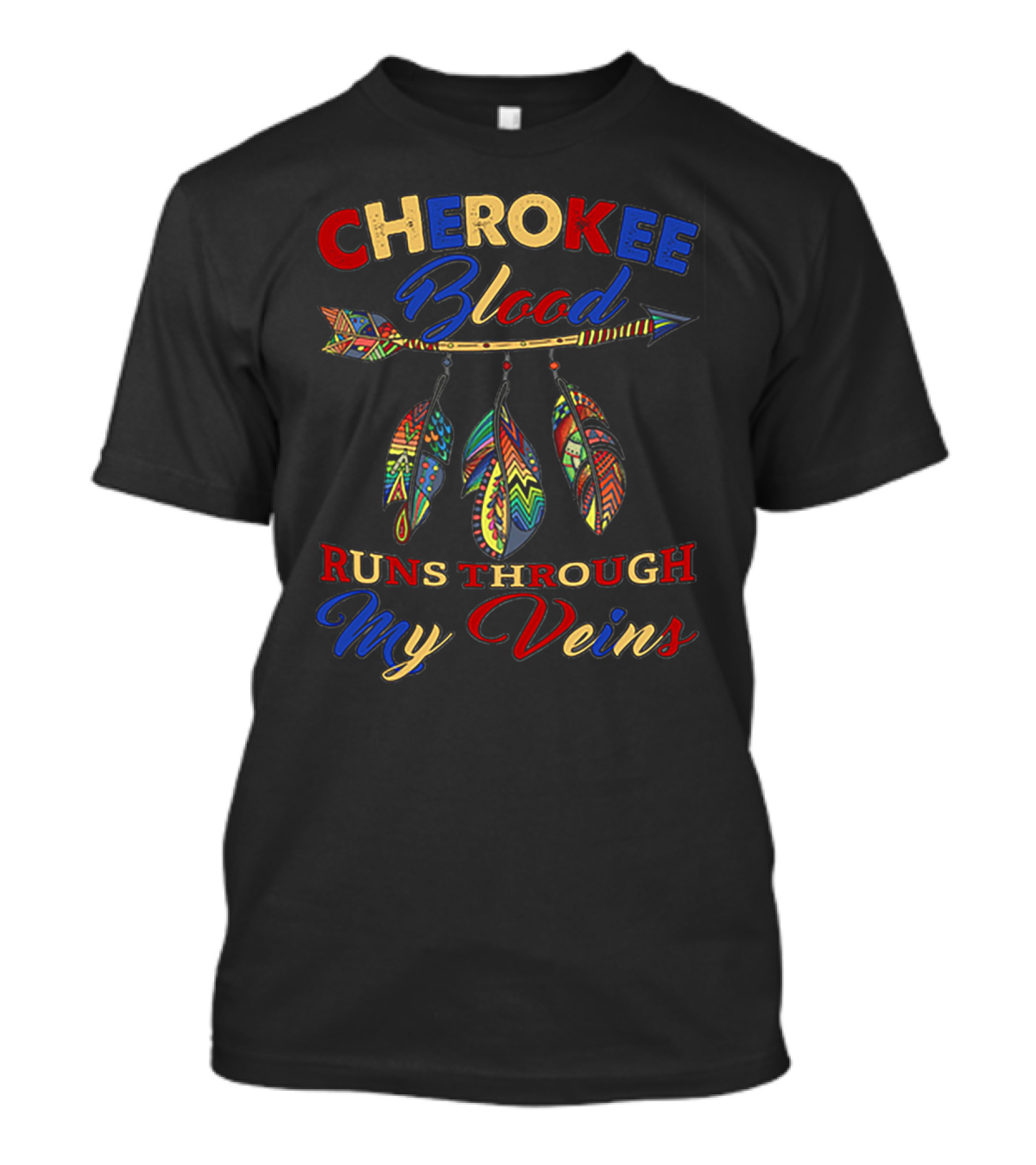 CHEROKEE Blood RUNS THROUGH My Veins T-Shirt
