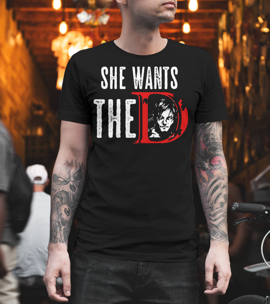 She Wants The D Daryl Dixon T-Shirt