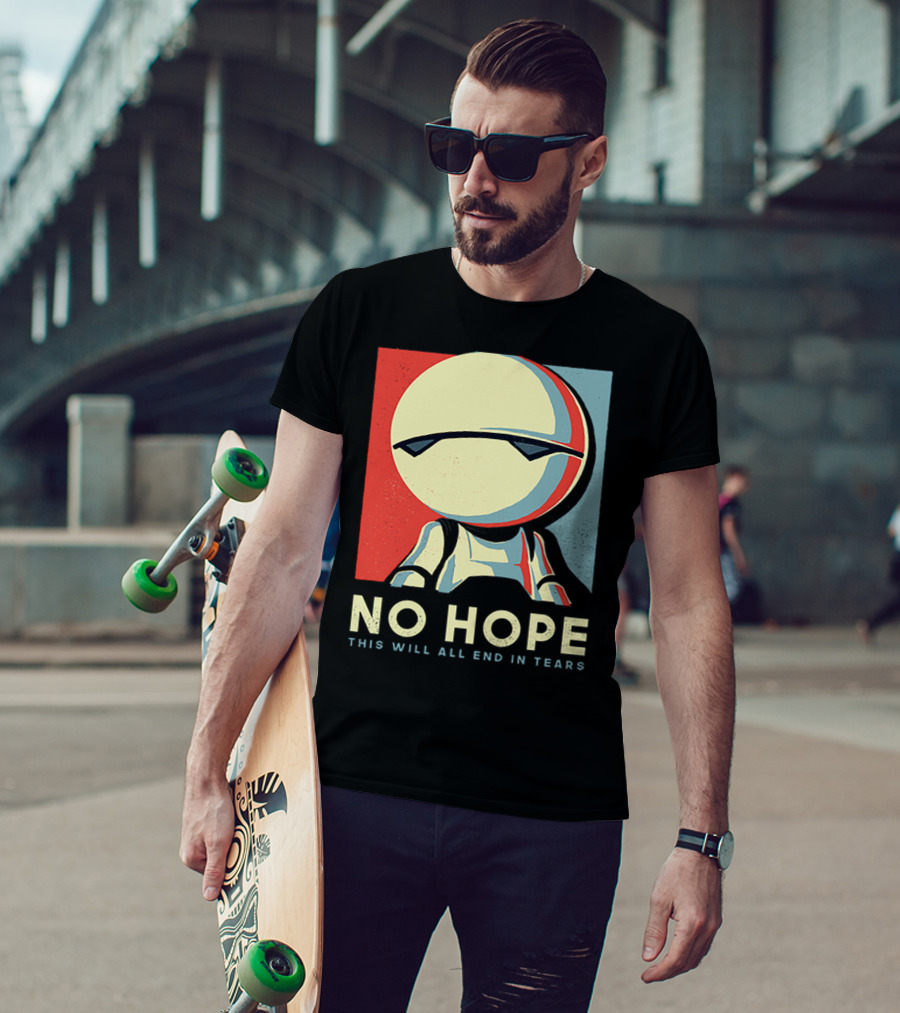No Hope Android Marvin This Will All End In Tears T-Shirt