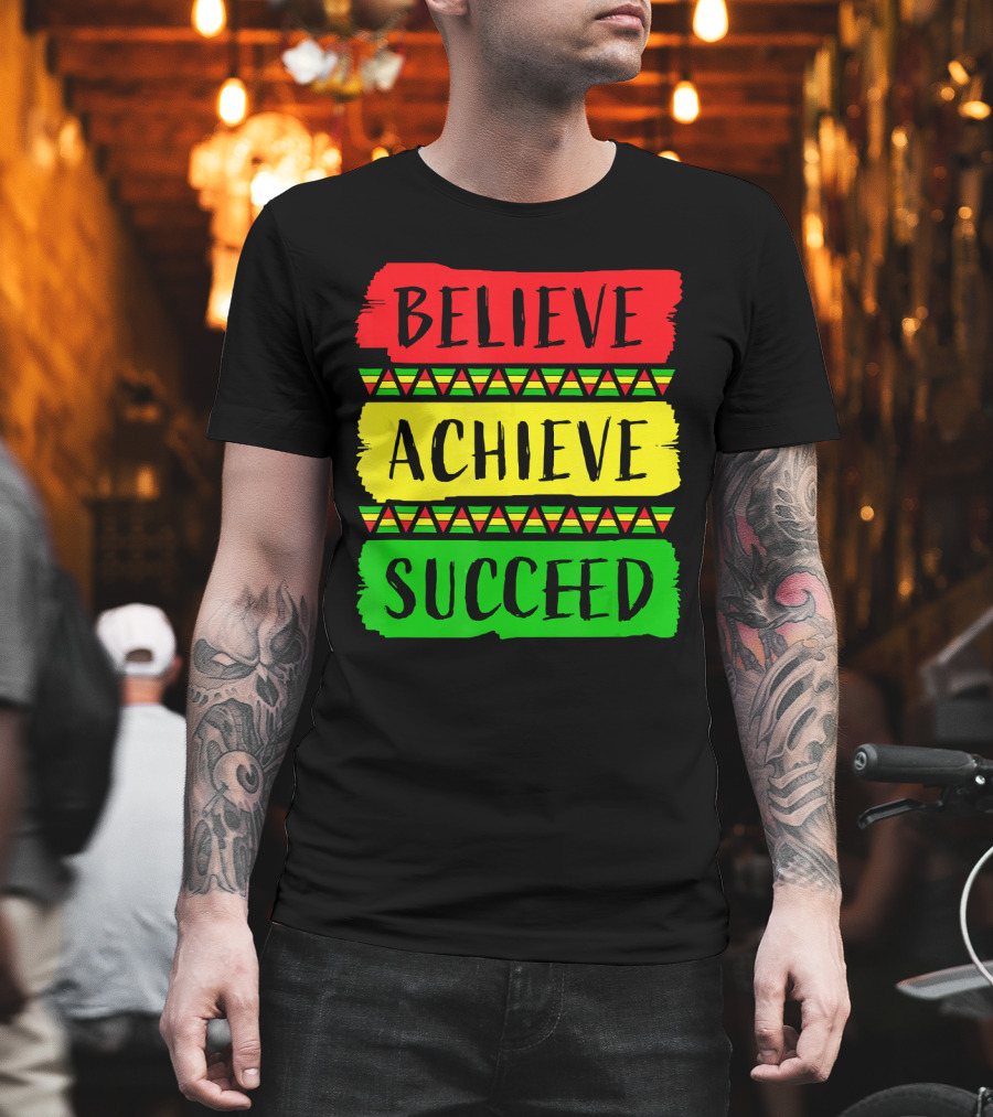 Believe Achieve Succeed Black History Month Rasta Colors T-Shirt