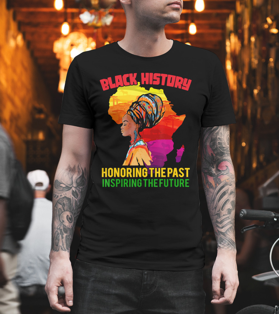 Black History Africa Honoring The Past Inspiring The Future T-Shirt