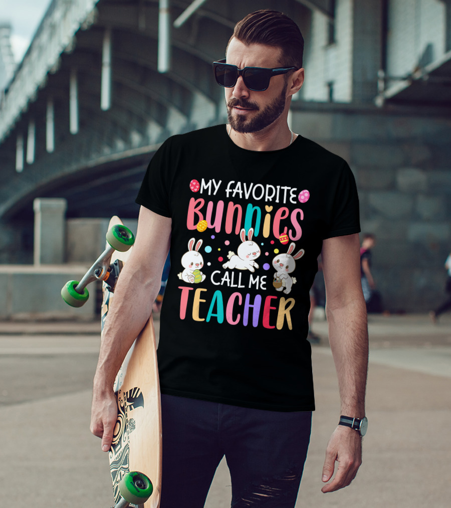My Favorite Bunnies Call Me Teacher Cute Easter Adorable Bunny Graphics T-Shirt