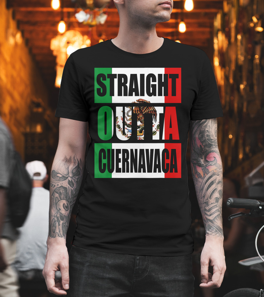 Straight Outta Cuernavaca Mexico with Mexican Flag Colors T-Shirt