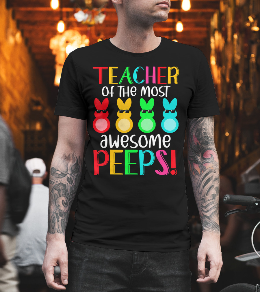 Teacher Of The Most Awesome Peeps Easter Bunny Multicolor Sunglasses T-Shirt