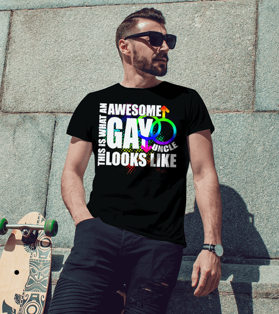 This Is What An Awesome Gay Uncle Looks Like T-Shirt