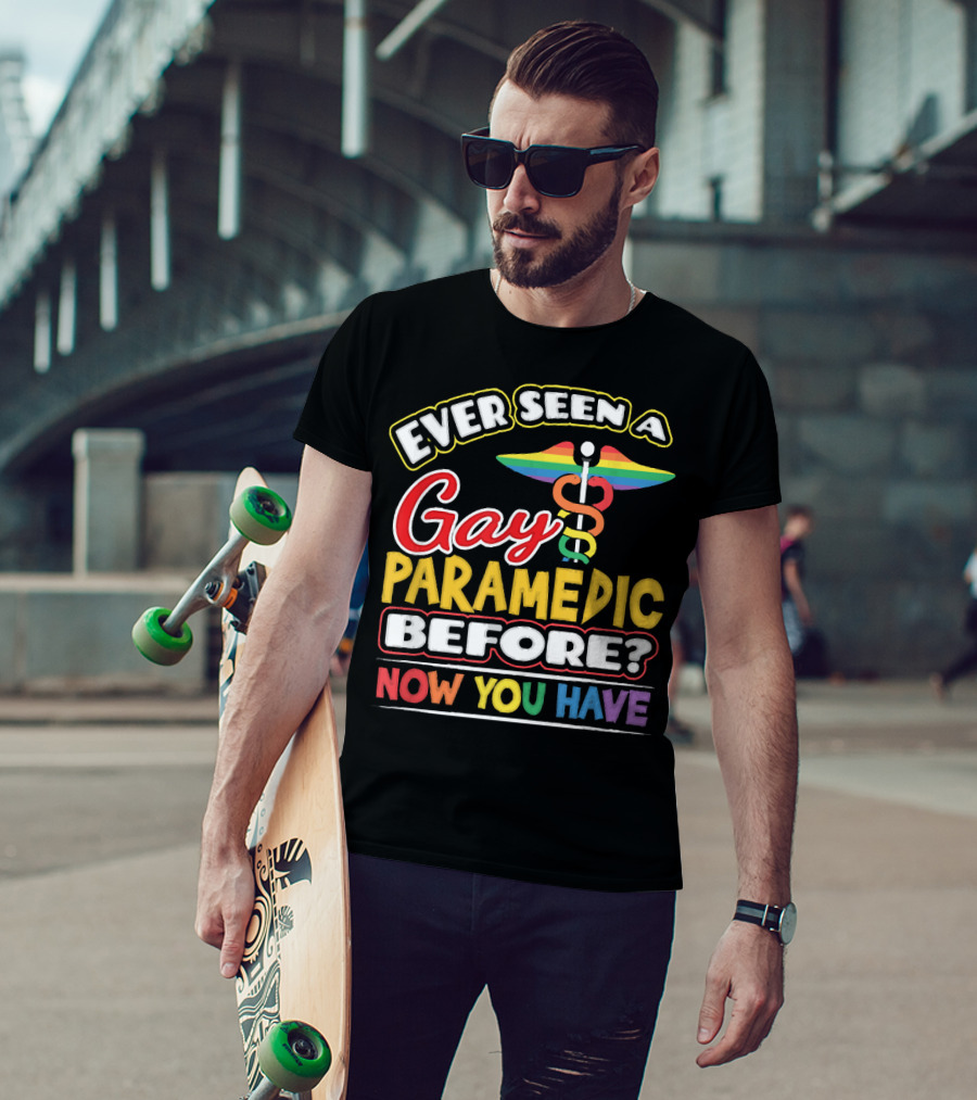 Ever Seen A Gay Paramedic Before? Now You Have T-Shirt