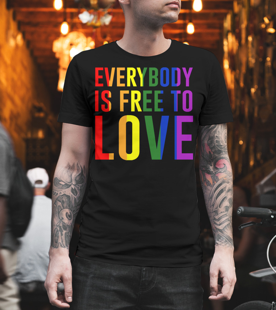 Everybody is Free to Love Rainbow Colors Pride Message T-Shirt
