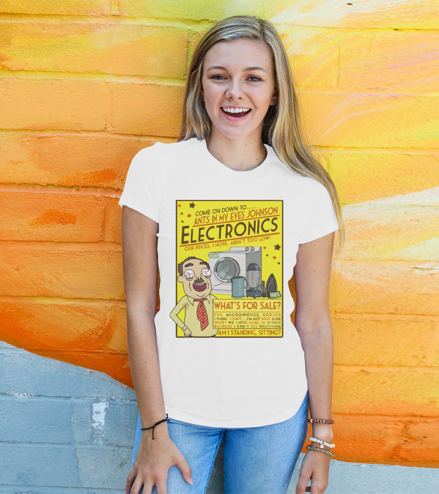 Ants In My Eyes Johnson Electronics Advertisement Rick And Morty Come On Down TV Microwaves Radios T-Shirt