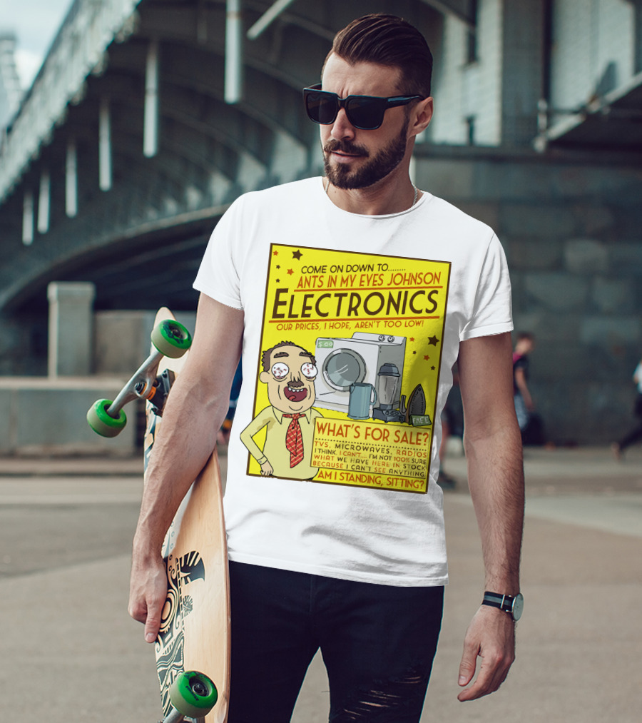 Ants In My Eyes Johnson Electronics Advertisement Rick And Morty Come On Down TV Microwaves Radios T-Shirt