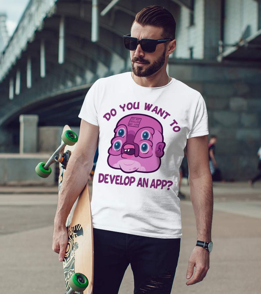 Do You Want To Develop An App GLOOTIE Do Not Develop My App T-Shirt