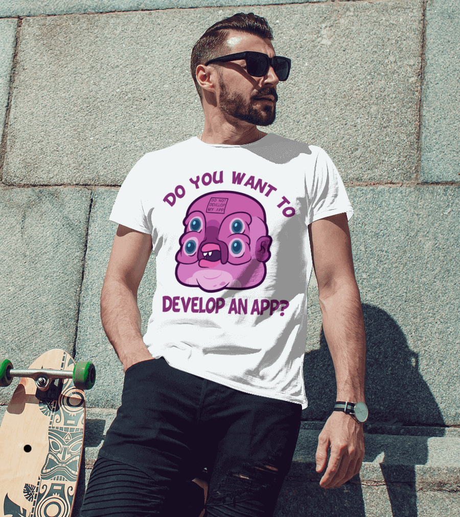 Do You Want To Develop An App GLOOTIE Do Not Develop My App T-Shirt