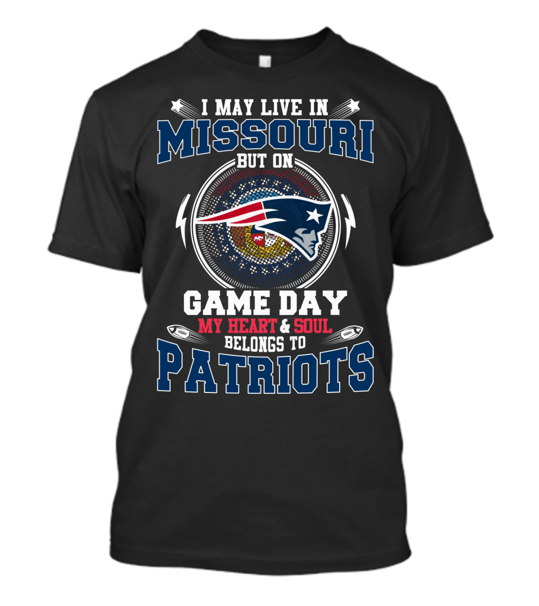 I May Live In Missouri But On Game Day My Heart & Soul Belongs To Patriots T-Shirt
