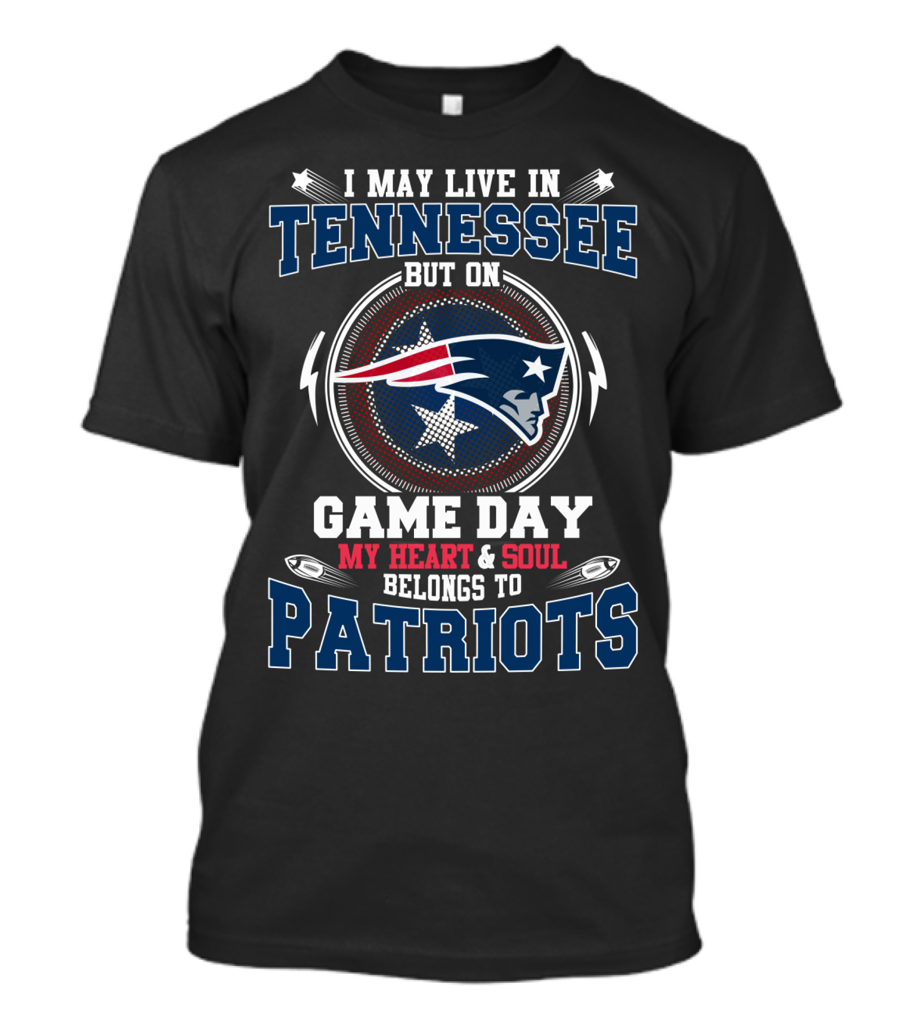 I May Live In Tennessee But On Game Day My Heart & Soul Belongs To Patriots T-Shirt