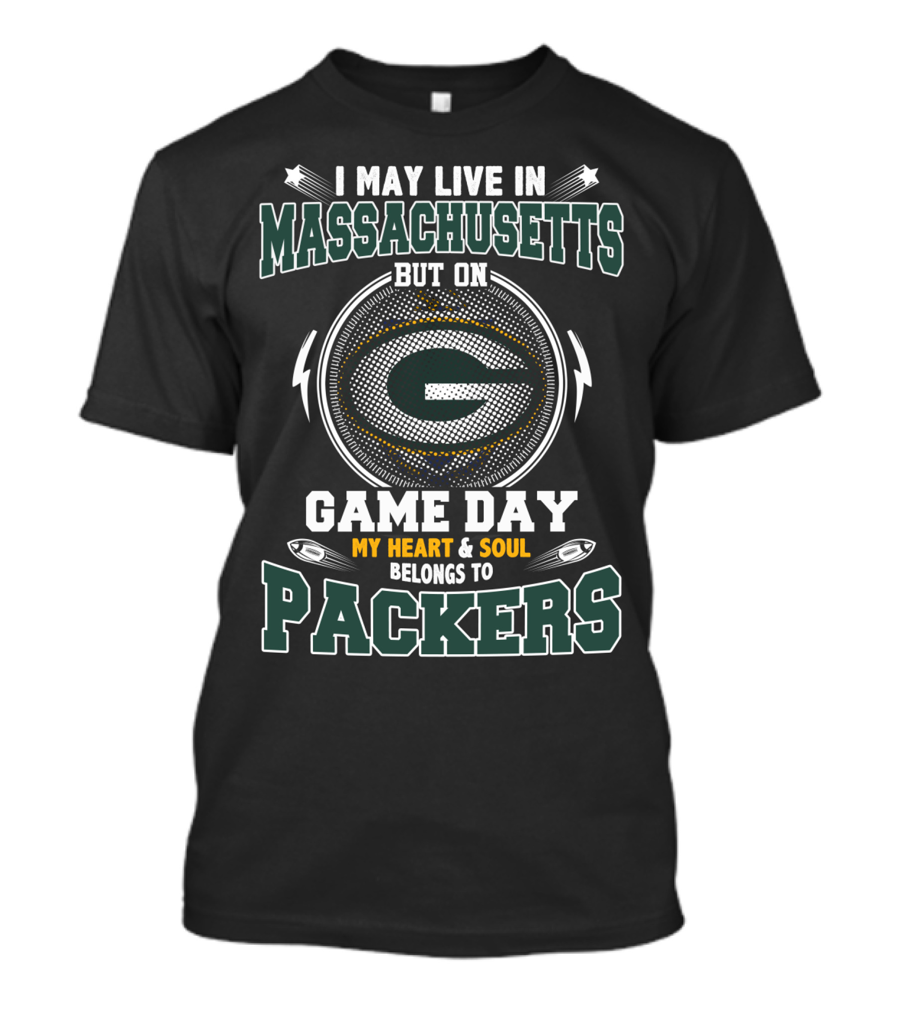 I May Live In Massachusetts But On Game Day My Heart & Soul Belongs To Packers T-Shirt