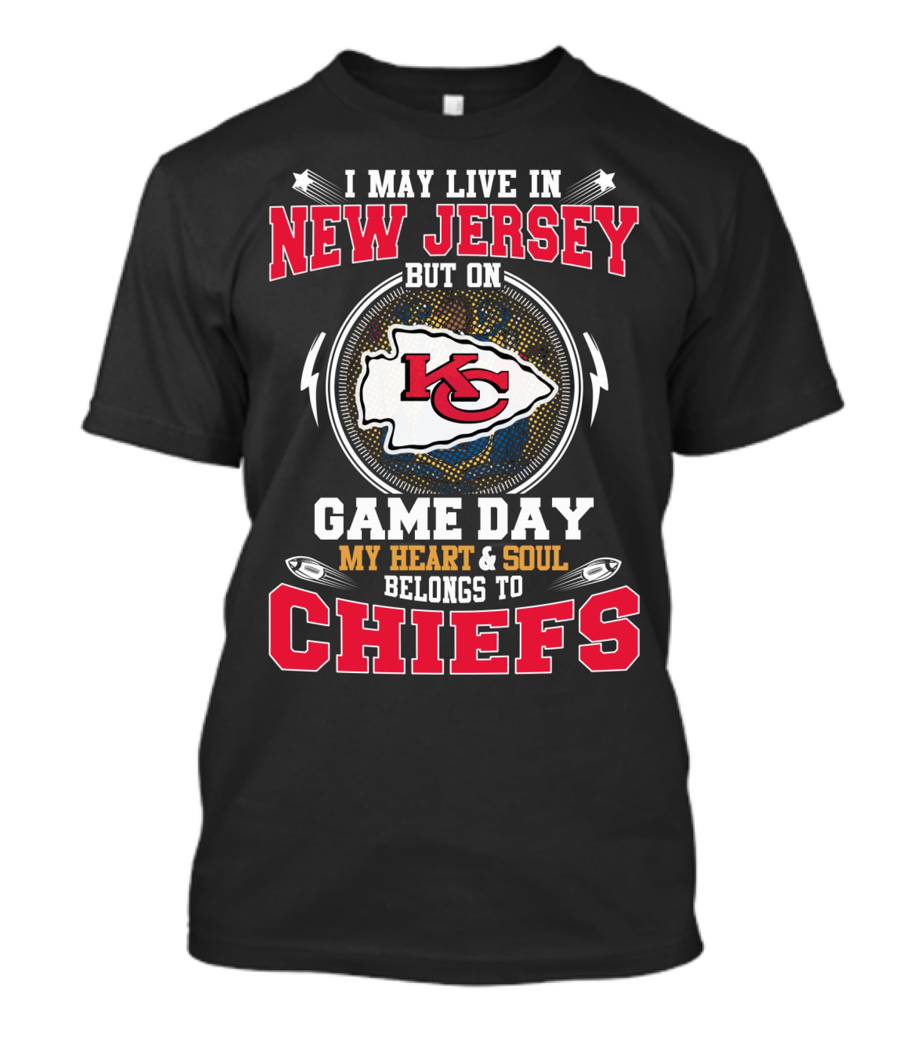 I May Live In New Jersey But On Game Day My Heart & Soul Belongs To Chiefs T-Shirt