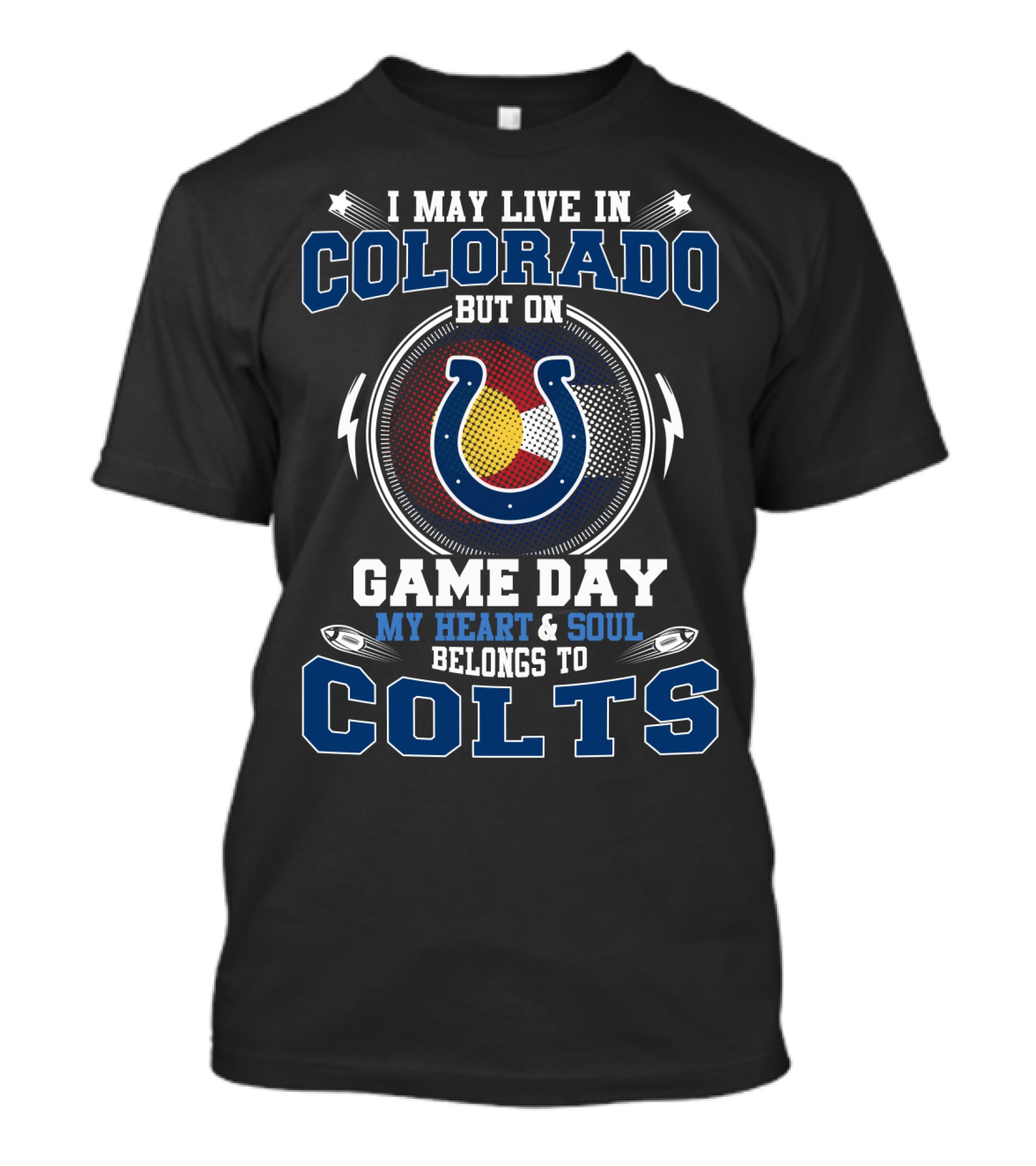 I May Live In Colorado But On Game Day My Heart & Soul Belongs To Colts T-Shirt