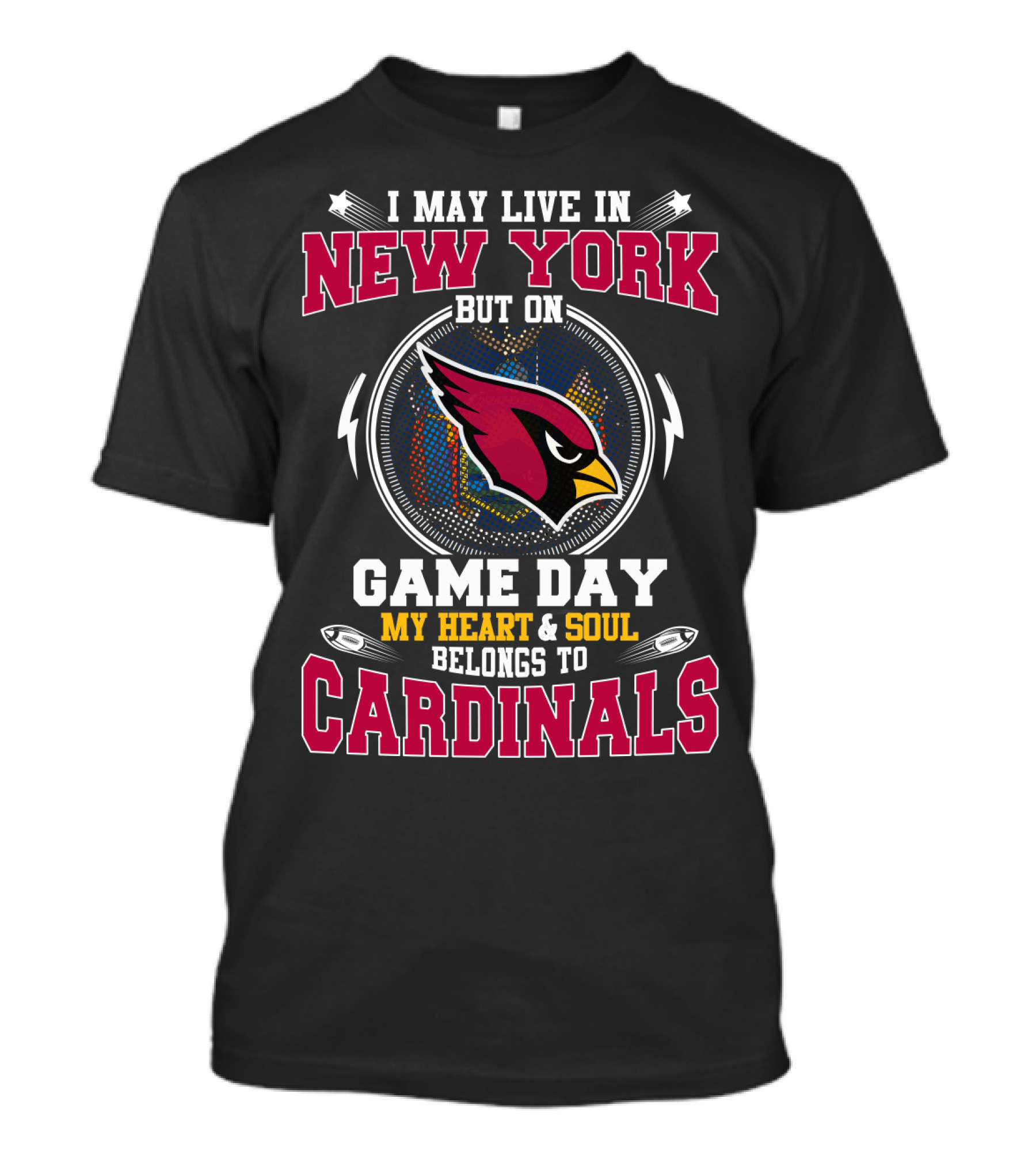 I May Live In New York But On Game Day My Heart And Soul Belongs To Cardinals T-Shirt