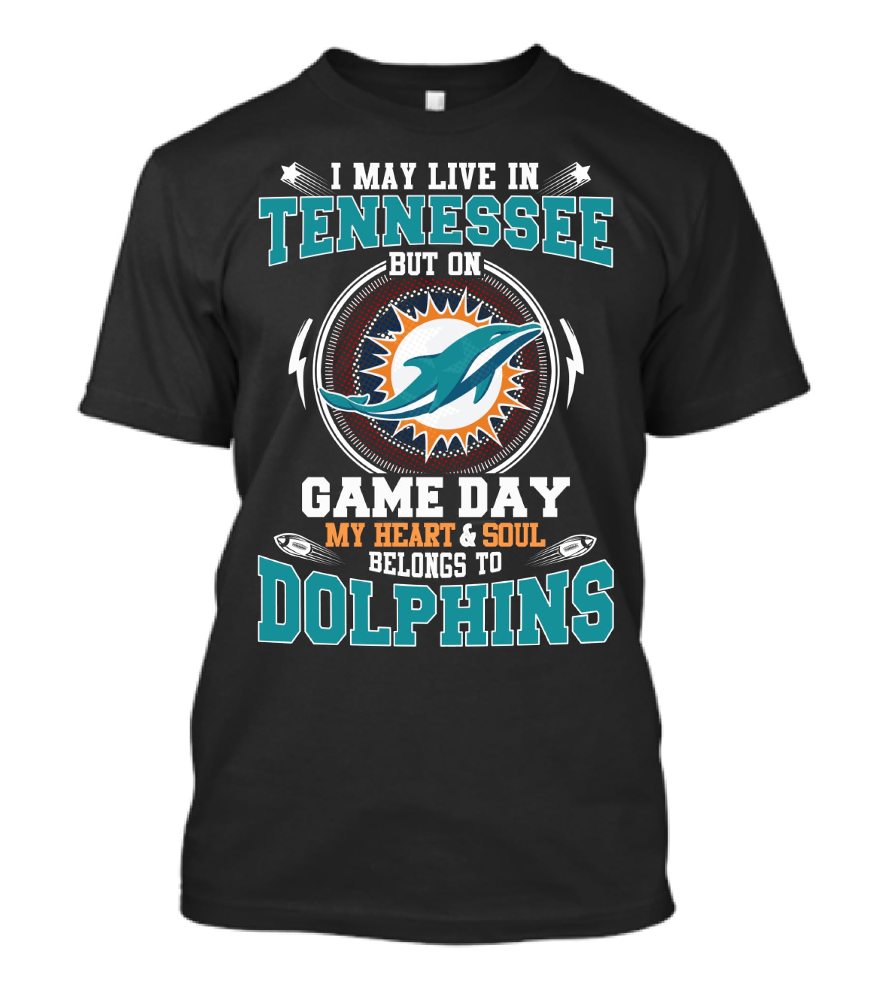 I May Live In Tennessee But On Game Day My Heart & Soul Belongs To Dolphins T-Shirt