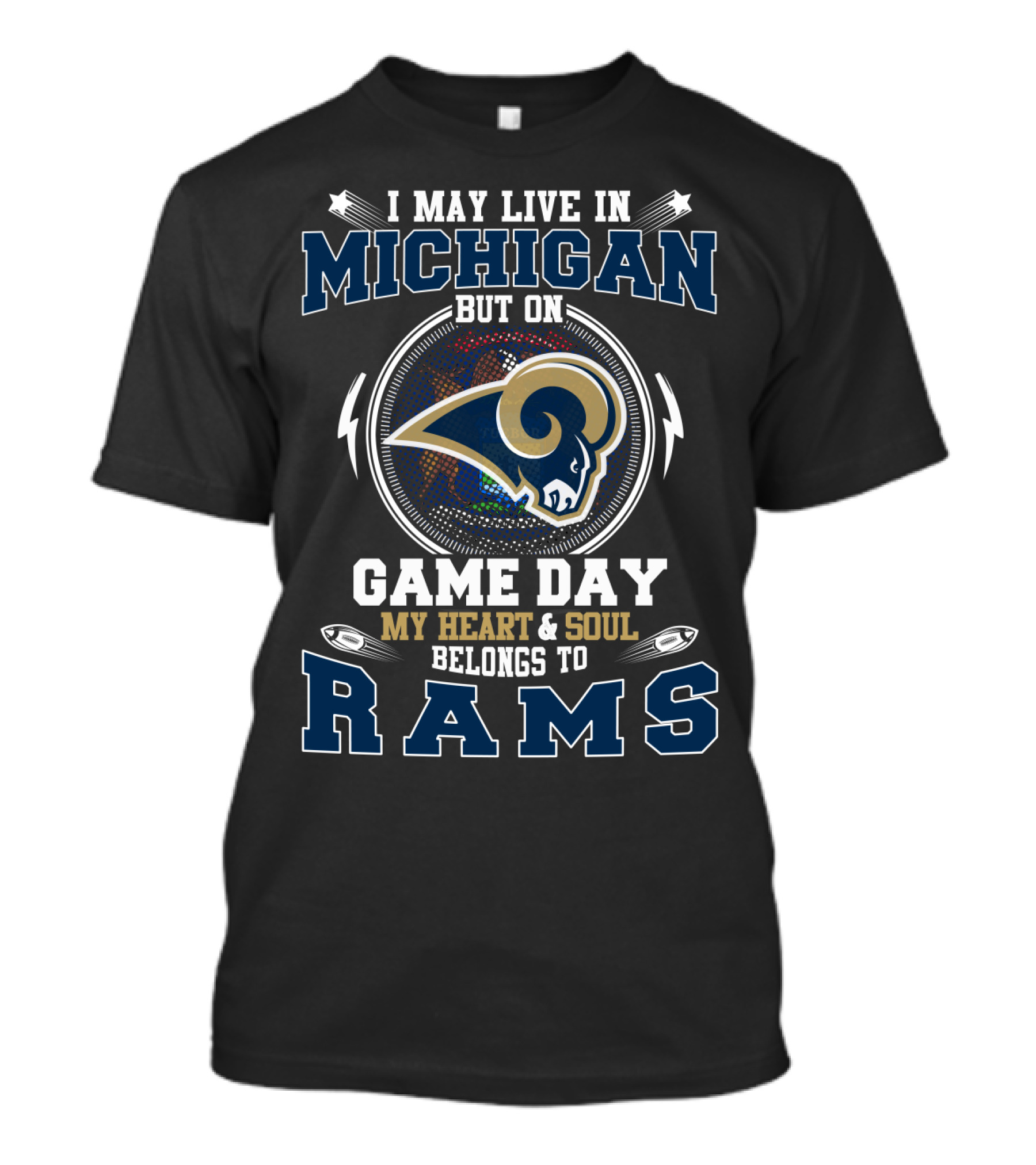 I May Live In Michigan But On Game Day My Heart And Soul Belongs To Rams T-Shirt