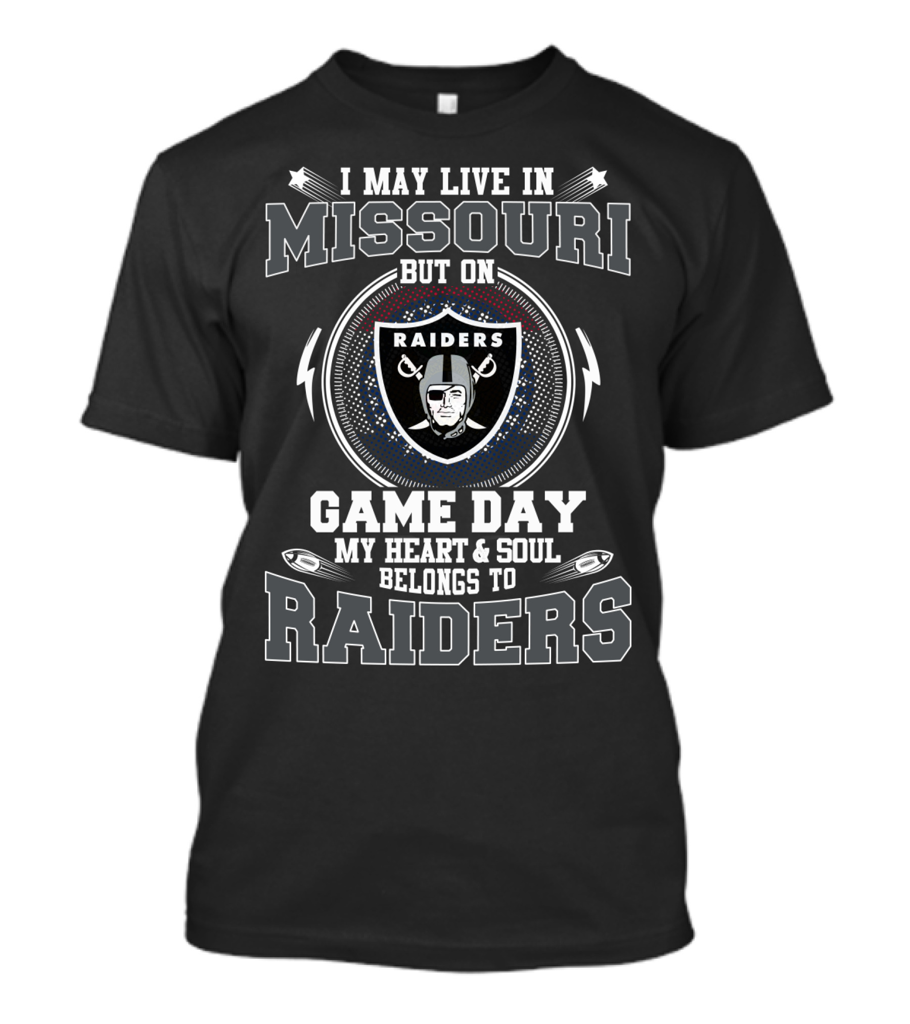 I May Live In Missouri But On Game Day My Heart & Soul Belongs To Raiders T-Shirt